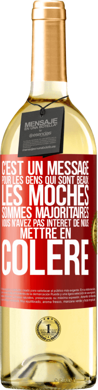 29,95 € Envoi gratuit | Vin blanc Édition WHITE C'est un message pour les gens qui sont beaux: les moches sommes majoritaires. Vous n'avez pas intérêt de nous mettre en colère Étiquette Rouge. Étiquette personnalisable Vin jeune Récolte 2024 Verdejo