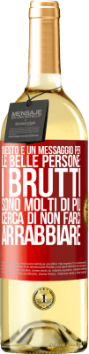 29,95 € Spedizione Gratuita | Vino bianco Edizione WHITE Questo è un messaggio per le belle persone: i brutti sono molti di più. Cerca di non farci arrabbiare Etichetta Rossa. Etichetta personalizzabile Vino giovane Raccogliere 2024 Verdejo