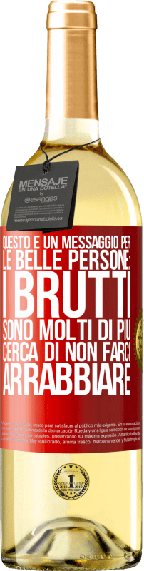 29,95 € Spedizione Gratuita | Vino bianco Edizione WHITE Questo è un messaggio per le belle persone: i brutti sono molti di più. Cerca di non farci arrabbiare Etichetta Rossa. Etichetta personalizzabile Vino giovane Raccogliere 2024 Verdejo