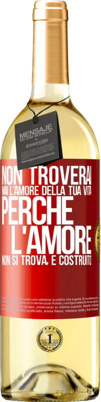 29,95 € Spedizione Gratuita | Vino bianco Edizione WHITE Non troverai mai l'amore della tua vita. Perché l'amore non si trova, è costruito Etichetta Rossa. Etichetta personalizzabile Vino giovane Raccogliere 2024 Verdejo