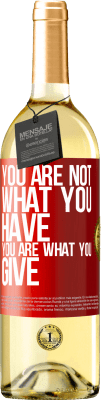 29,95 € Free Shipping | White Wine WHITE Edition You are not what you have. You are what you give Red Label. Customizable label Young wine Harvest 2023 Verdejo