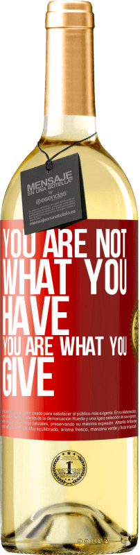 29,95 € 送料無料 | 白ワイン WHITEエディション あなたはあなたが持っているものではありません。あなたはあなたが与えるものです 赤いタグ. カスタマイズ可能なラベル 若いワイン 収穫 2023 Verdejo