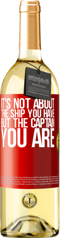 29,95 € Free Shipping | White Wine WHITE Edition It's not about the ship you have, but the captain you are Red Label. Customizable label Young wine Harvest 2022 Verdejo