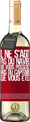 29,95 € Envoi gratuit | Vin blanc Édition WHITE Il ne s'agit pas du navire que vous possédez, mais du capitaine que vous êtes Étiquette Rouge. Étiquette personnalisable Vin jeune Récolte 2024 Verdejo