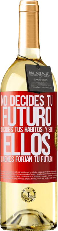 29,95 € Envío gratis | Vino Blanco Edición WHITE No decides tu futuro. Decides tus hábitos, y son ellos quienes forjan tu futuro Etiqueta Roja. Etiqueta personalizable Vino joven Cosecha 2024 Verdejo