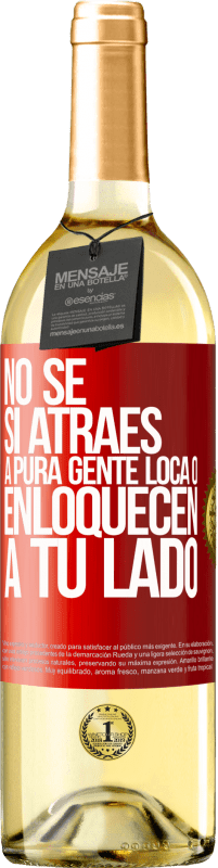 29,95 € Envío gratis | Vino Blanco Edición WHITE No se si atraes a pura gente loca, o enloquecen a tu lado Etiqueta Roja. Etiqueta personalizable Vino joven Cosecha 2024 Verdejo