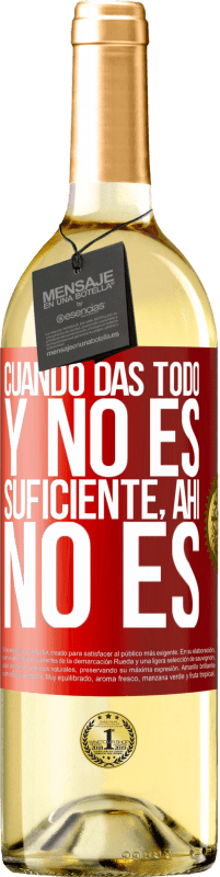 29,95 € Envío gratis | Vino Blanco Edición WHITE Cuando das todo y no es suficiente, ahí no es Etiqueta Roja. Etiqueta personalizable Vino joven Cosecha 2025 Verdejo