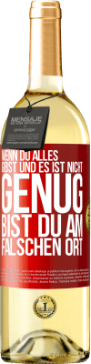 29,95 € Kostenloser Versand | Weißwein WHITE Ausgabe Wenn du alles gibst und es ist nicht genug, bist du am falschen Ort Rote Markierung. Anpassbares Etikett Junger Wein Ernte 2025 Verdejo