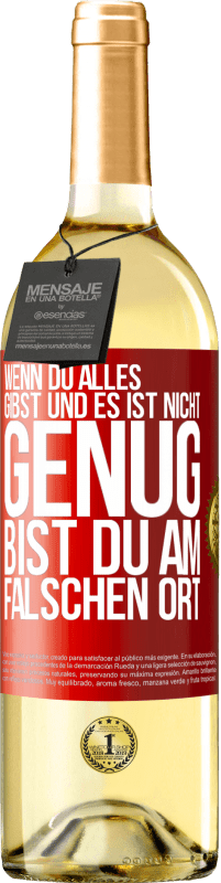 29,95 € Kostenloser Versand | Weißwein WHITE Ausgabe Wenn du alles gibst und es ist nicht genug, bist du am falschen Ort Rote Markierung. Anpassbares Etikett Junger Wein Ernte 2024 Verdejo