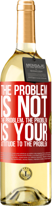 29,95 € Free Shipping | White Wine WHITE Edition The problem is not the problem. The problem is your attitude to the problem Red Label. Customizable label Young wine Harvest 2025 Verdejo