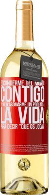 29,95 € Envío gratis | Vino Blanco Edición WHITE Esconderme del mundo contigo y solo asomarme un poquito a la vida para decir que os jodan Etiqueta Roja. Etiqueta personalizable Vino joven Cosecha 2023 Verdejo