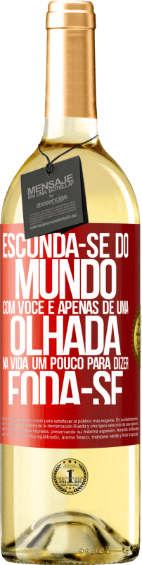 29,95 € Envio grátis | Vinho branco Edição WHITE Esconda-se do mundo com você e apenas dê uma olhada na vida um pouco para dizer foda-se Etiqueta Vermelha. Etiqueta personalizável Vinho jovem Colheita 2024 Verdejo