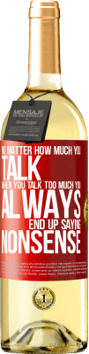 29,95 € 免费送货 | 白葡萄酒 WHITE版 不管你说话多少，当你说话太多时，你总是会胡说八道 红色标签. 可自定义的标签 青年酒 收成 2025 Verdejo