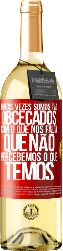 29,95 € Envio grátis | Vinho branco Edição WHITE Muitas vezes somos tão obcecados com o que nos falta, que não percebemos o que temos Etiqueta Vermelha. Etiqueta personalizável Vinho jovem Colheita 2024 Verdejo