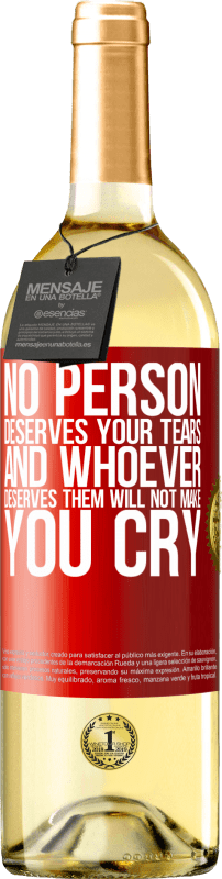 29,95 € Free Shipping | White Wine WHITE Edition No person deserves your tears, and whoever deserves them will not make you cry Red Label. Customizable label Young wine Harvest 2023 Verdejo