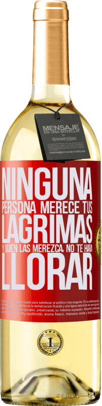 29,95 € Envío gratis | Vino Blanco Edición WHITE Ninguna persona merece tus lágrimas, y quien las merezca, no te hará llorar Etiqueta Roja. Etiqueta personalizable Vino joven Cosecha 2024 Verdejo