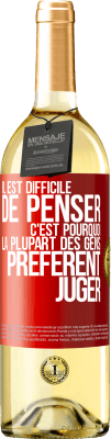 29,95 € Envoi gratuit | Vin blanc Édition WHITE Il est difficile de penser. C'est pourquoi la plupart des gens préfèrent juger Étiquette Rouge. Étiquette personnalisable Vin jeune Récolte 2023 Verdejo