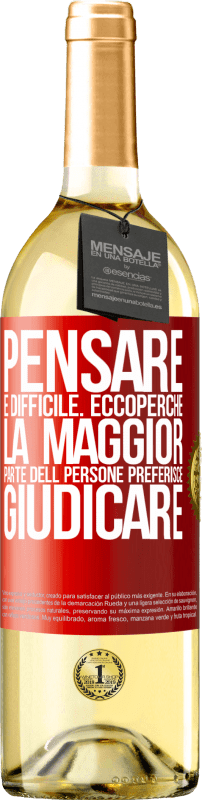 29,95 € Spedizione Gratuita | Vino bianco Edizione WHITE Pensare è difficile. Ecco perché la maggior parte delle persone preferisce giudicare Etichetta Rossa. Etichetta personalizzabile Vino giovane Raccogliere 2024 Verdejo