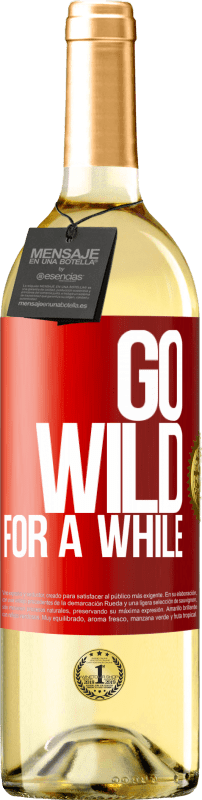 29,95 € Бесплатная доставка | Белое вино Издание WHITE Go wild for a while Красная метка. Настраиваемая этикетка Молодое вино Урожай 2023 Verdejo