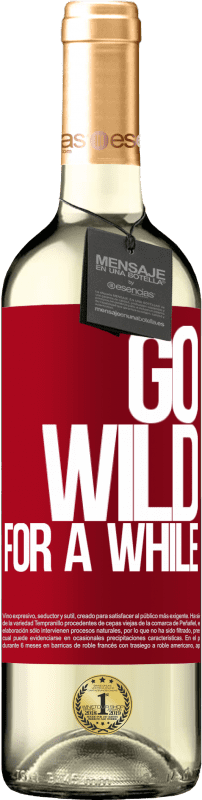 29,95 € Envoi gratuit | Vin blanc Édition WHITE Go wild for a while Étiquette Rouge. Étiquette personnalisable Vin jeune Récolte 2024 Verdejo