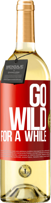 29,95 € Spedizione Gratuita | Vino bianco Edizione WHITE Go wild for a while Etichetta Rossa. Etichetta personalizzabile Vino giovane Raccogliere 2024 Verdejo