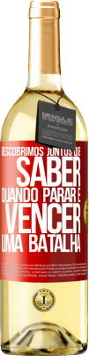 29,95 € Envio grátis | Vinho branco Edição WHITE Descobrimos juntos que saber quando parar é vencer uma batalha Etiqueta Vermelha. Etiqueta personalizável Vinho jovem Colheita 2024 Verdejo