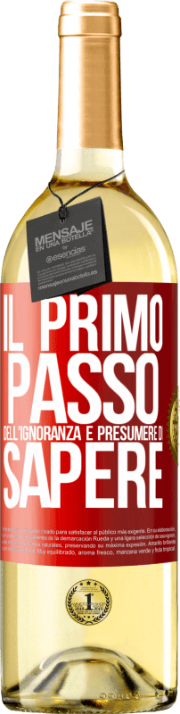 29,95 € Spedizione Gratuita | Vino bianco Edizione WHITE Il primo passo dell'ignoranza è presumere di sapere Etichetta Rossa. Etichetta personalizzabile Vino giovane Raccogliere 2024 Verdejo