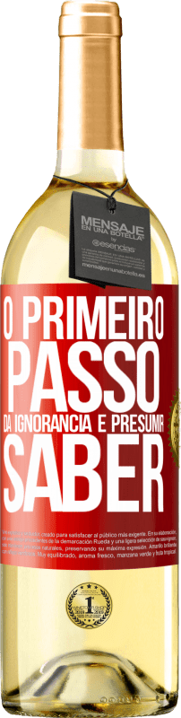 29,95 € Envio grátis | Vinho branco Edição WHITE O primeiro passo da ignorância é presumir saber Etiqueta Vermelha. Etiqueta personalizável Vinho jovem Colheita 2024 Verdejo