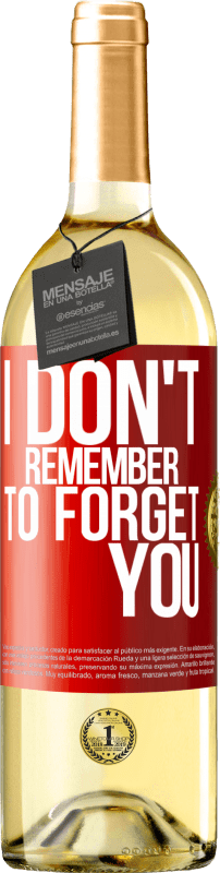 29,95 € Free Shipping | White Wine WHITE Edition I do not remember to forget you Red Label. Customizable label Young wine Harvest 2023 Verdejo