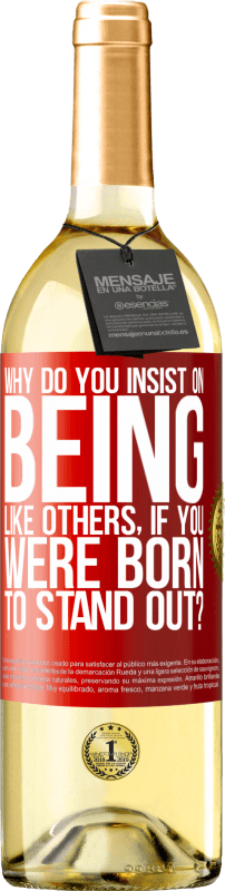 29,95 € Free Shipping | White Wine WHITE Edition why do you insist on being like others, if you were born to stand out? Red Label. Customizable label Young wine Harvest 2025 Verdejo