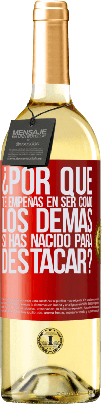 29,95 € Envío gratis | Vino Blanco Edición WHITE ¿Por qué te empeñas en ser como los demás, si has nacido para destacar? Etiqueta Roja. Etiqueta personalizable Vino joven Cosecha 2024 Verdejo