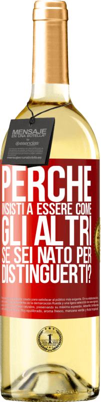 29,95 € Spedizione Gratuita | Vino bianco Edizione WHITE perché insisti a essere come gli altri, se sei nato per distinguerti? Etichetta Rossa. Etichetta personalizzabile Vino giovane Raccogliere 2024 Verdejo