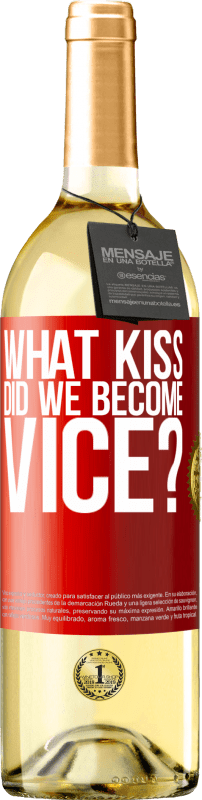 29,95 € Free Shipping | White Wine WHITE Edition what kiss did we become vice? Red Label. Customizable label Young wine Harvest 2023 Verdejo