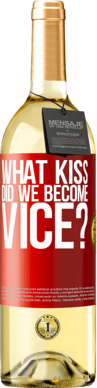 29,95 € Free Shipping | White Wine WHITE Edition what kiss did we become vice? Red Label. Customizable label Young wine Harvest 2025 Verdejo