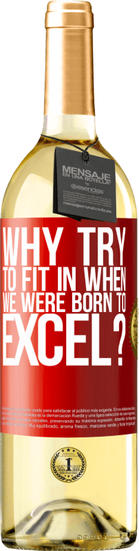 29,95 € Free Shipping | White Wine WHITE Edition why try to fit in when we were born to excel? Red Label. Customizable label Young wine Harvest 2024 Verdejo