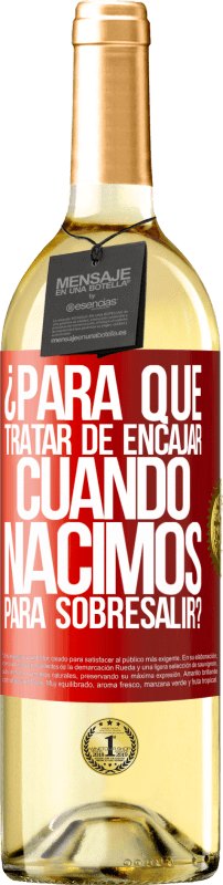 29,95 € Envío gratis | Vino Blanco Edición WHITE ¿Para qué tratar de encajar cuando nacimos para sobresalir? Etiqueta Roja. Etiqueta personalizable Vino joven Cosecha 2024 Verdejo