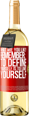 29,95 € Free Shipping | White Wine WHITE Edition what are you like? Remember: To define yourself is to limit yourself Red Label. Customizable label Young wine Harvest 2025 Verdejo