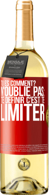 29,95 € Envoi gratuit | Vin blanc Édition WHITE Tu es comment? N'oublie pas: te définir, c'est te limiter Étiquette Rouge. Étiquette personnalisable Vin jeune Récolte 2025 Verdejo