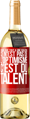 29,95 € Envoi gratuit | Vin blanc Édition WHITE Croire que tout a une solution ce n'est pas de l'optimisme. C'est du talent Étiquette Rouge. Étiquette personnalisable Vin jeune Récolte 2025 Verdejo
