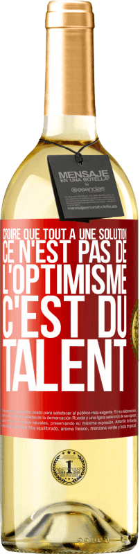 29,95 € Envoi gratuit | Vin blanc Édition WHITE Croire que tout a une solution ce n'est pas de l'optimisme. C'est du talent Étiquette Rouge. Étiquette personnalisable Vin jeune Récolte 2024 Verdejo