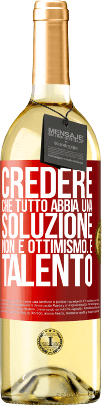 29,95 € Spedizione Gratuita | Vino bianco Edizione WHITE Credere che tutto abbia una soluzione non è ottimismo. È talento Etichetta Rossa. Etichetta personalizzabile Vino giovane Raccogliere 2024 Verdejo