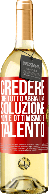 29,95 € Spedizione Gratuita | Vino bianco Edizione WHITE Credere che tutto abbia una soluzione non è ottimismo. È talento Etichetta Rossa. Etichetta personalizzabile Vino giovane Raccogliere 2025 Verdejo