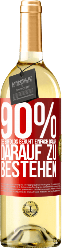 29,95 € Kostenloser Versand | Weißwein WHITE Ausgabe 90% des Erfolgs beruht einfach darauf, darauf zu bestehen Rote Markierung. Anpassbares Etikett Junger Wein Ernte 2024 Verdejo