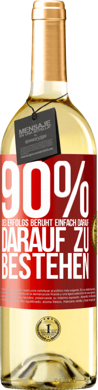 29,95 € Kostenloser Versand | Weißwein WHITE Ausgabe 90% des Erfolgs beruht einfach darauf, darauf zu bestehen Rote Markierung. Anpassbares Etikett Junger Wein Ernte 2025 Verdejo