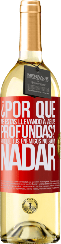 29,95 € Envío gratis | Vino Blanco Edición WHITE ¿Por qué me estás llevando a aguas profundas? Porque tus enemigos no saben nadar Etiqueta Roja. Etiqueta personalizable Vino joven Cosecha 2024 Verdejo