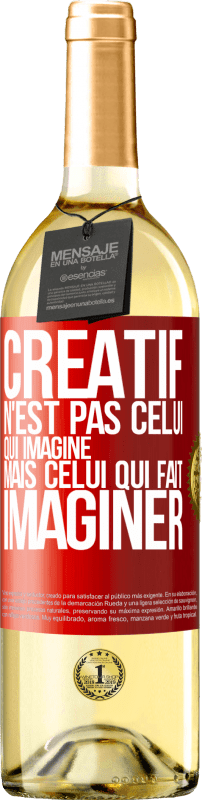 29,95 € Envoi gratuit | Vin blanc Édition WHITE Créatif n'est pas celui qui imagine mais celui qui fait imaginer Étiquette Rouge. Étiquette personnalisable Vin jeune Récolte 2024 Verdejo