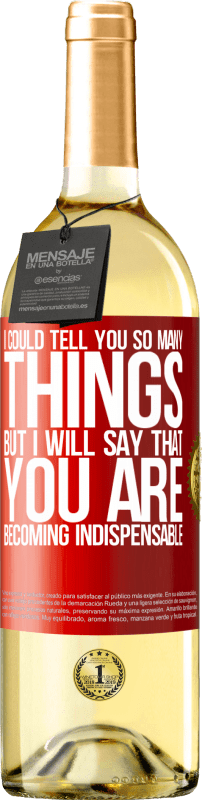 29,95 € Free Shipping | White Wine WHITE Edition I could tell you so many things, but we are going to leave it when you are becoming indispensable Red Label. Customizable label Young wine Harvest 2024 Verdejo