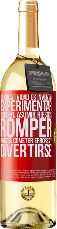 29,95 € Envío gratis | Vino Blanco Edición WHITE La creatividad es inventar, experimentar, crecer, asumir riesgos, romper reglas, cometer errores y divertirse Etiqueta Roja. Etiqueta personalizable Vino joven Cosecha 2024 Verdejo