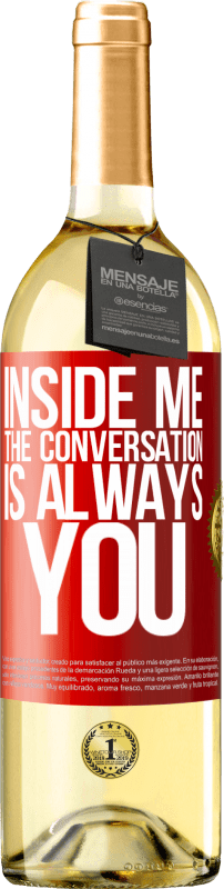29,95 € Free Shipping | White Wine WHITE Edition Inside me people always talk about you Red Label. Customizable label Young wine Harvest 2023 Verdejo