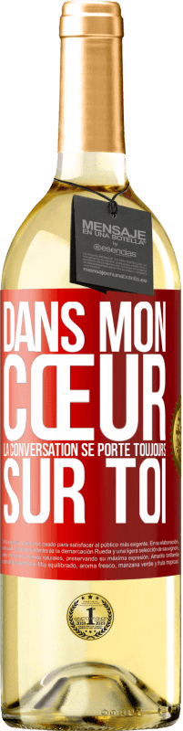 29,95 € Envoi gratuit | Vin blanc Édition WHITE Dans mon cœur la conversation se porte toujours sur toi Étiquette Rouge. Étiquette personnalisable Vin jeune Récolte 2024 Verdejo